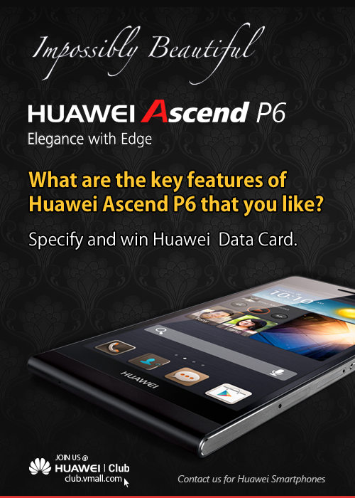 Enter the Ascend P6 Contest at Huawei Club